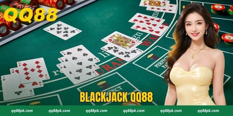 Blackjack QQ88 - Cách Chơi Xì Dách Cơ Bản Từ A Đến Z