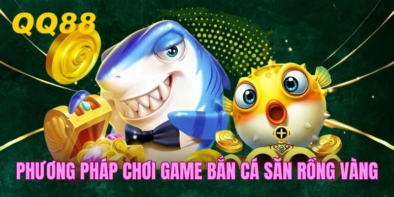 Khám phá phương pháp chơi hạ gục nhiều con mồi